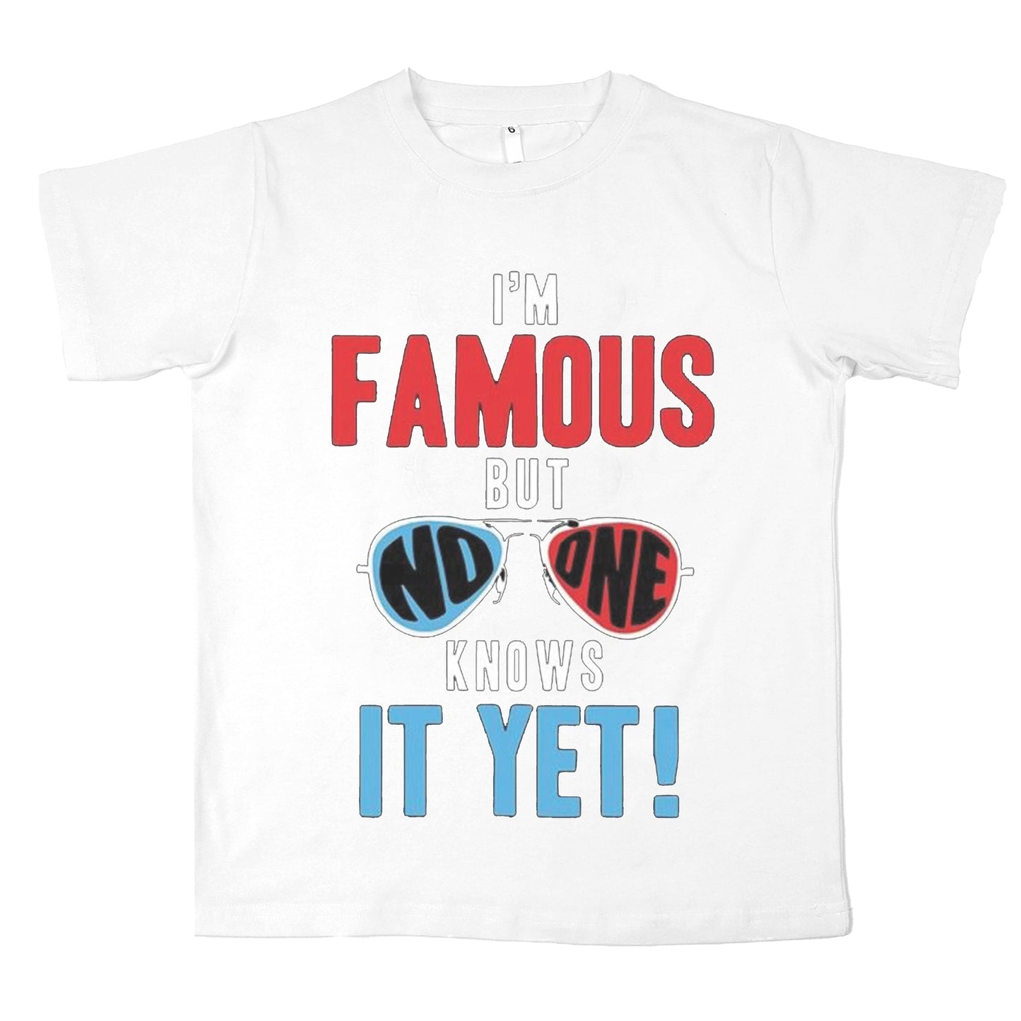 Iam famous but no one Knows yet Cotton T-shirt